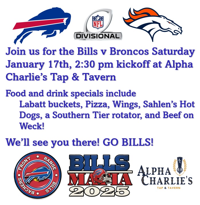 BillsFront's tweet image. Let’s Go Buffalo – Beat the Broncos!  Join us January 17th, 2:30 pm kickoff at @Alpha_Charlies Tap &amp;amp; Tavern 
We’ll see you there! GO BILLS!
#GoBills #BillsMafia #BuffaloBills

FB @Front Range Bills Backers
X @Billsfront
Insta @frbillsbackers