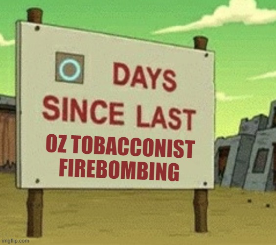 Now that the illicit tobacco cartel kingpin has been detained in Iraq, the firebombings will surely stop.

Oh, never mind...