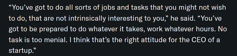 "You've got to be prepared to do whatever it takes…”

— Elon Musk