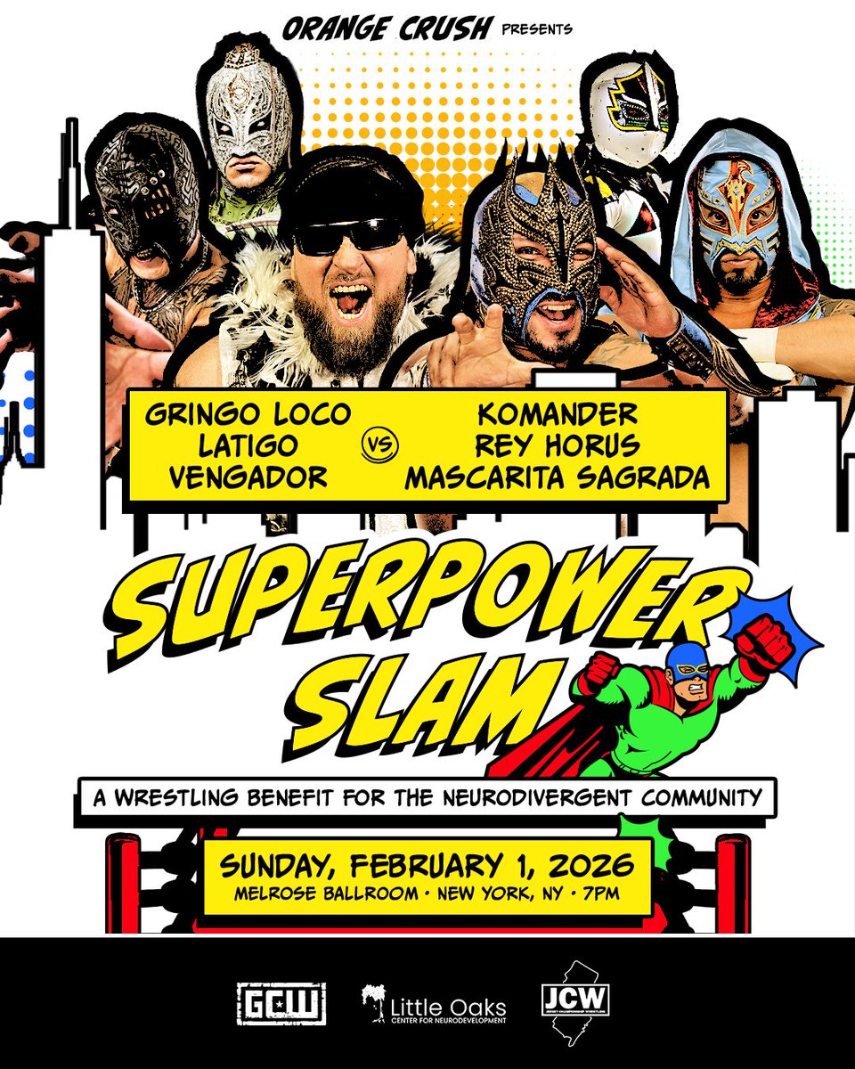 *SUPERPOWER SLAM UPDATE*

KOMANDER
REY HORUS
MASCARITA SAGRADA

vs

GRINGO LOCO
VENGADOR
LATIGO

Melrose Ballroom in NYC
Sunday, February 1, 2026
7 PM

Benefiting the neurodivergent community

Get Tix: 

SuperpowerSlam.eventbrite.com 

Plus: 
Willow vs. Mara Sadè
Atticus vs. Bear
Paul
