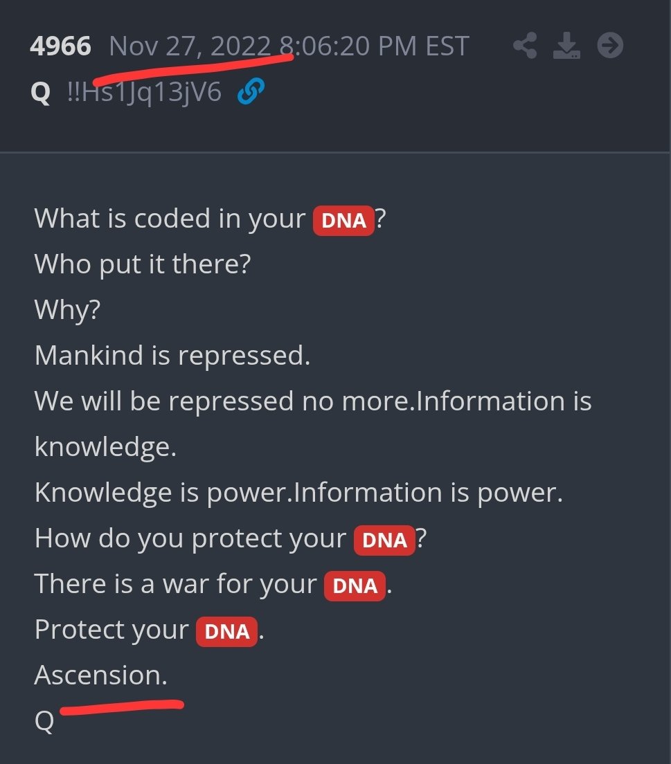 TraderGirlQ's tweet image. Q Post 4966 Nov 27: 47 Days From January 13👇👇👇👇
What is coded in your DNA? 👽
Who put it there? Why? 👽
Mankind is repressed🦧🦸‍♂️
We will be repressed no more🦸‍♂️
Information is knowledge🧠 Knowledge is power🧠
Information is power🧠
How do you protect your DNA🌿 There is a war…