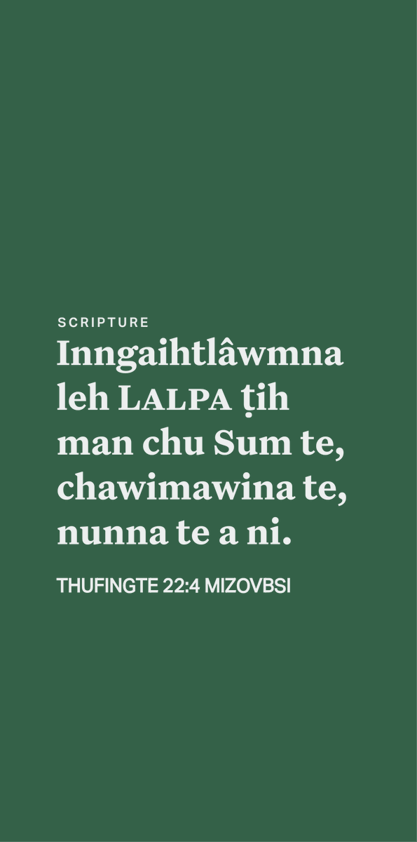 mizoscripture's tweet image. THUFINGTE 22:4
Inngaihtlâwmna leh Lalpa ṭih man chu Sum te, chawimawina te, nunna te a ni.
