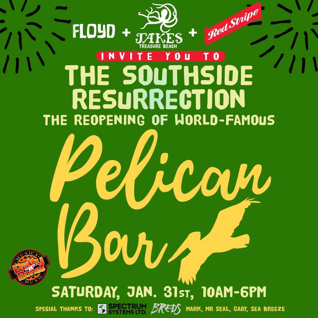 Big Splash Reopening for Pelican Bar!
The Southside Resurrection
January 31…10am
Parottee
Black River, St. Elizabeth, Jamaica