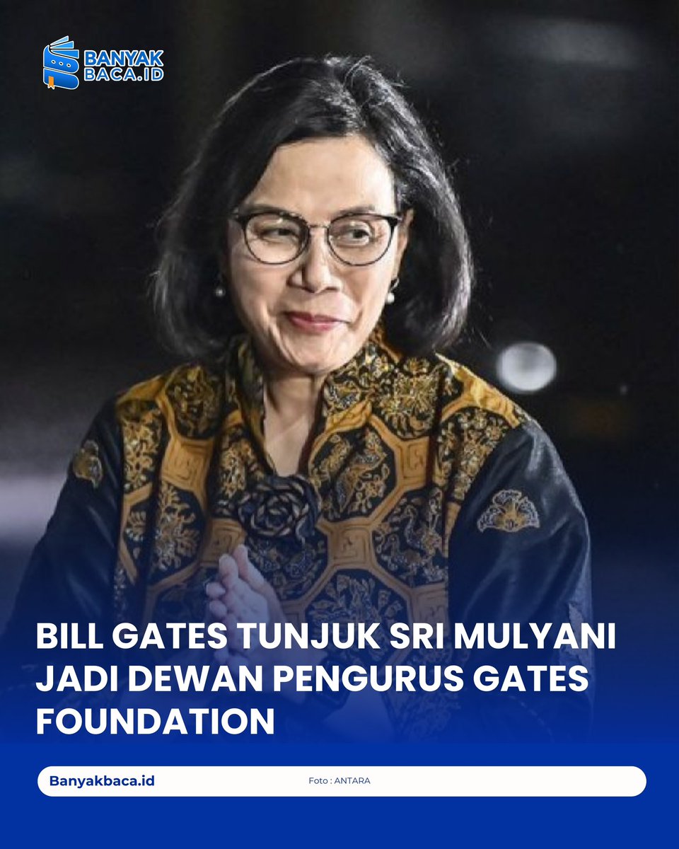 banyakbacaid's tweet photo. Mantan Menteri Keuangan RI, Sri Mulyani Indrawati diangkat menjadi Dewan Direksi Gates Foundation milik pendiri Microsoft, Bill Gates. https://t.co/CfihWJcbXu