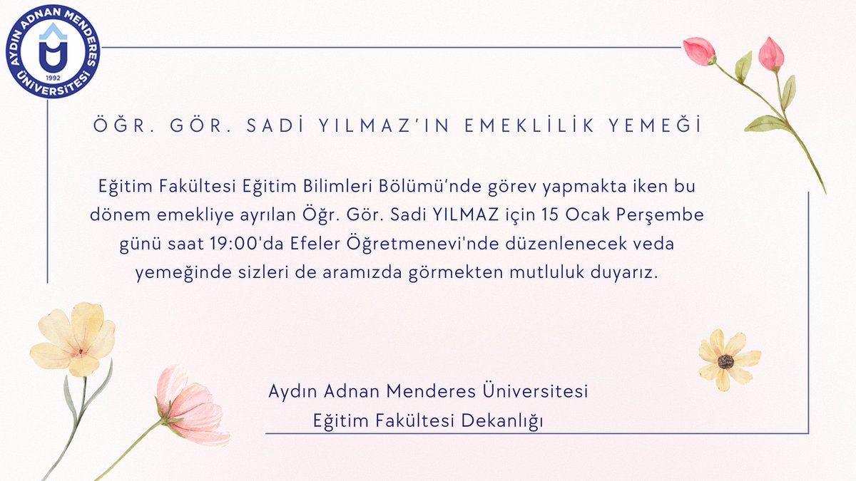 aduegitim's tweet photo. Eğitim Fakültesi Eğitim Bilimleri Bölümü’nde görev yapmakta iken bu dönem emekliye ayrılan Öğr. Gör. Sadi YILMAZ için 15 Ocak Perşembe günü saat 19:00'da Efeler Öğretmenevi'nde düzenlenecek veda yemeğinde sizleri de aramızda görmekten mutluluk duyarız. https://t.co/1yjaLJLxWA