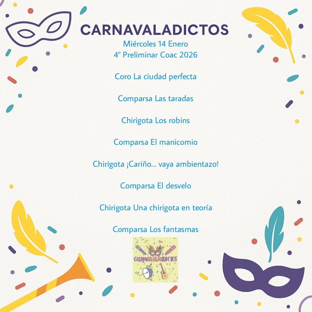 HOY Miércoles 14 Enero
#Coac2026P4

<a href="/corodechiclana/">Ley Natura</a> 
<a href="/comparsataradas/">Comparsa “Las Taradas”</a>
<a href="/chirigota11006/">La Chirigota de Santa María</a> 
<a href="/comparsadejona/">La Comparsa de Jona</a> 
<a href="/chiridelchicho/">Cariño...¡Vaya Ambientazo!</a> 
<a href="/CDMarbella/">COMPARSA DE MARBELLA</a> 
<a href="/CompPrincipito/">Comparsa del Principito</a>