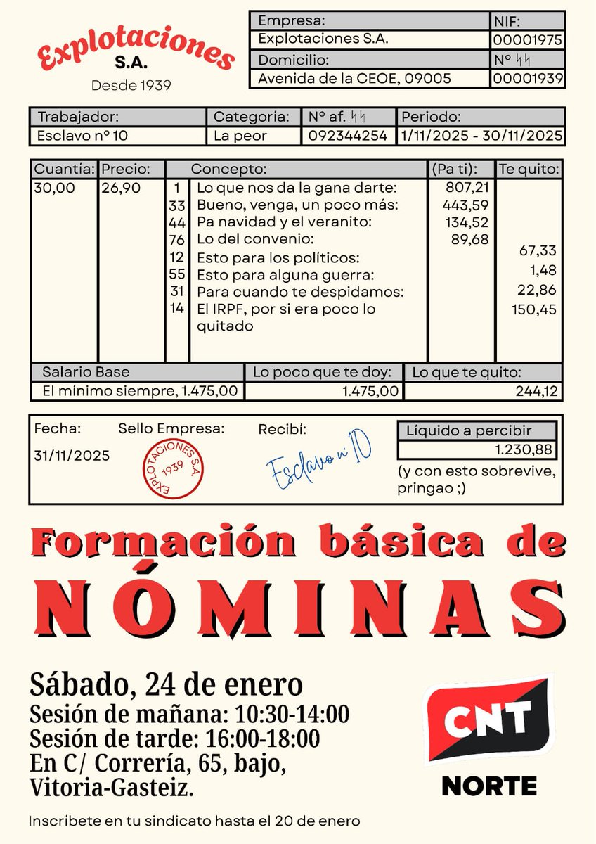 CNTVitoria's tweet image. 🟥⬛️ESCUELA PARA EL ANARCOSINDICALISMO
✍️Jornada de Formación sobre nóminas

📆Sábado 24 enero
⏰mañana y tarde
📍CNT Vitoria

✊En defensa de nuestros derechos laborales, que sirva para empoderar a lxs trabajadorxs frente a la patronal y sus burocracias