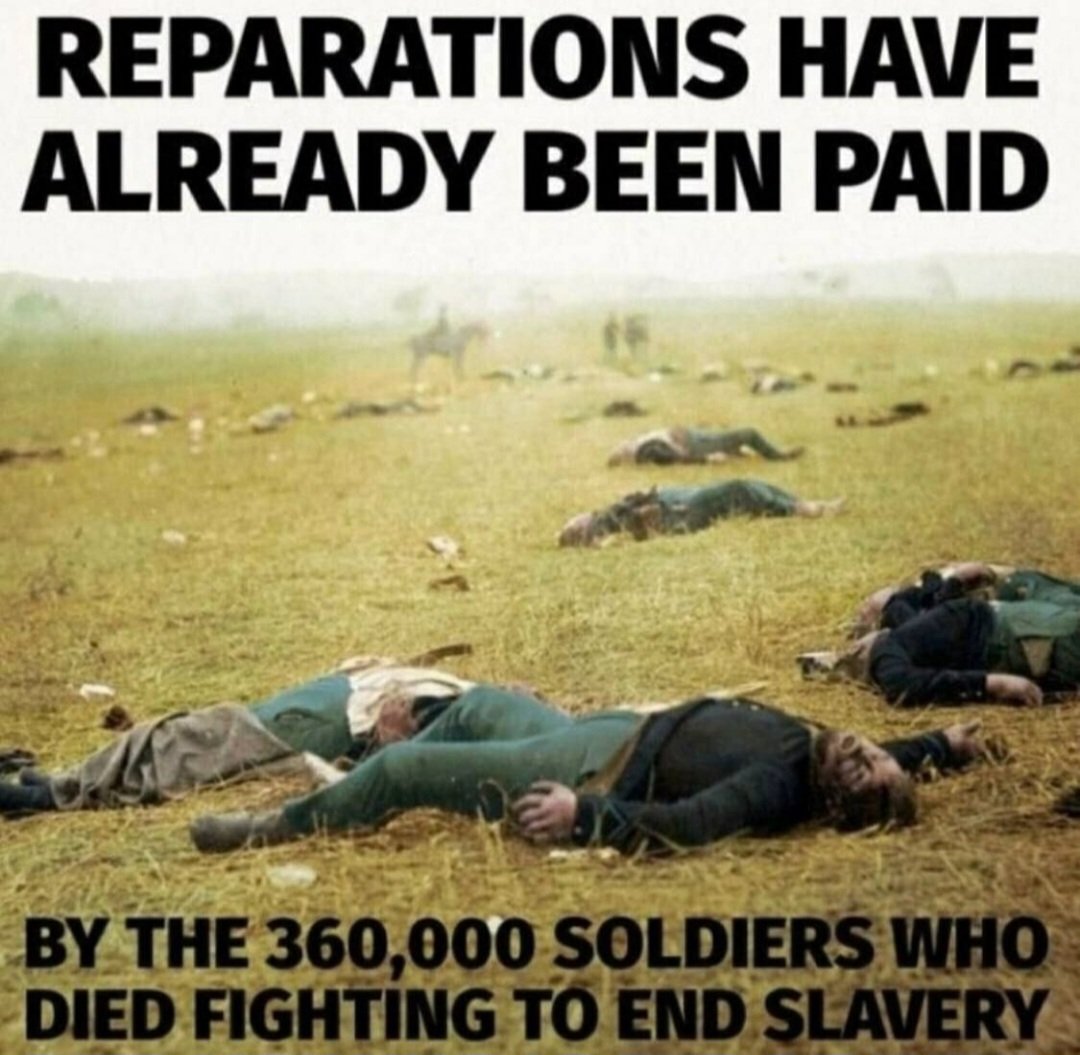 <a href="/gman5180/">Gary M</a> <a href="/Maga4liberty/">Lewis Miles</a> There's your reparations. Don't spend it all in one place like these men did. Dead. On a battlefield, for your Freedom.