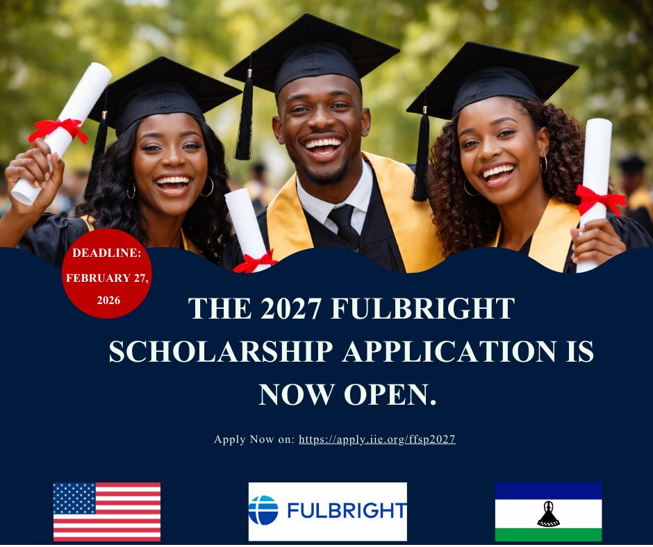 USEmbassyMaseru's tweet photo. The Fulbright Foreign Student Program 2027 is now open! Lesotho citizens aged 25-40 can apply for scholarships to study for a Master’s or PhD in the U.S. for up to two years. Applicants must have a bachelor’s degree (or equivalent) and demonstrate commitment to creating positive influence upon completing the program and returning to Lesotho.  Prioritized fields of study include AI, conflict negotiation, cyber security, disease prevention, health digitization, STEM, supply chain management, and trade.  Apply by February 27, 2026 at https://t.co/u85uiI4sdP.