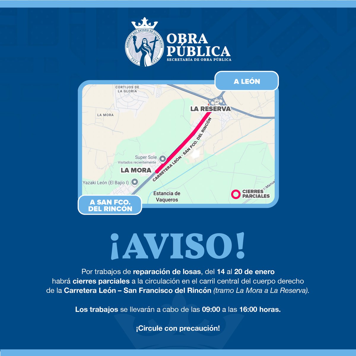 🚧 ¡Aviso Vial! 🚧

Del 14 al 20 de enero habrá cierres parciales a la circulación en el cuerpo derecho de la Carretera León – San Francisco del Rincón, del tramo La Mora a La Reserva, por trabajos de reparación de losas.
Se llevarán a cabo de las 09:00 hrs a las 16:00 hrs.