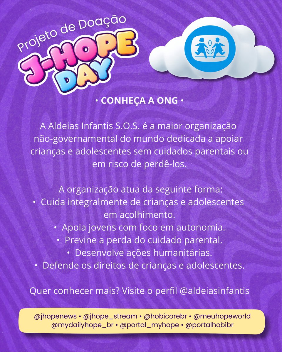 HOPE MEETS CHILDREN 👧🏽👦🏼

Doação para a ONG <a href="/aldeiasinfantis/">Aldinho | Aldeias Infantis SOS</a> 
O #jhope sempre nos ensinou que a esperança é uma escolha, e que compartilhar amor pode mudar o mundo.

Para celebrar o aniversário dele este ano, nós da J-Hope News, hobicore BR, j-hope stream, My Daily Hope BR, Meu