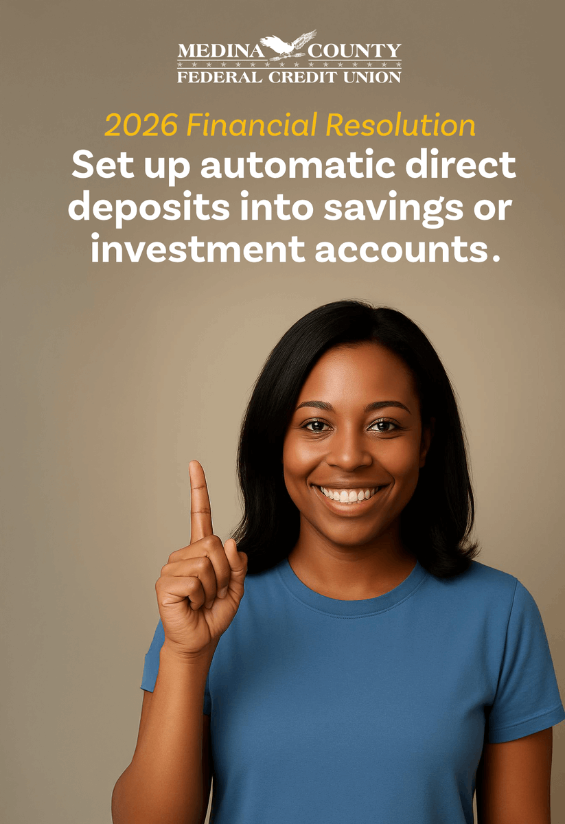2026 Financial Resolutions
This year, take a significant step toward achieving your financial goals! Set up direct deposit into your savings or investment accounts and watch your money grow effortlessly.