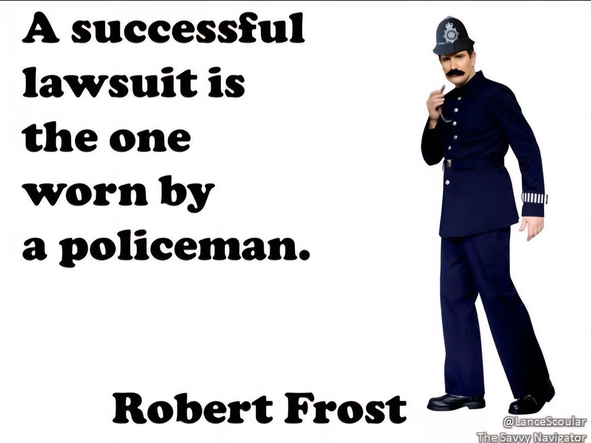 LanceScoular's tweet image. A successful lawsuit is the one worn by a policeman. 

                               Robert Frost   

#successful #lawsuit #policeman