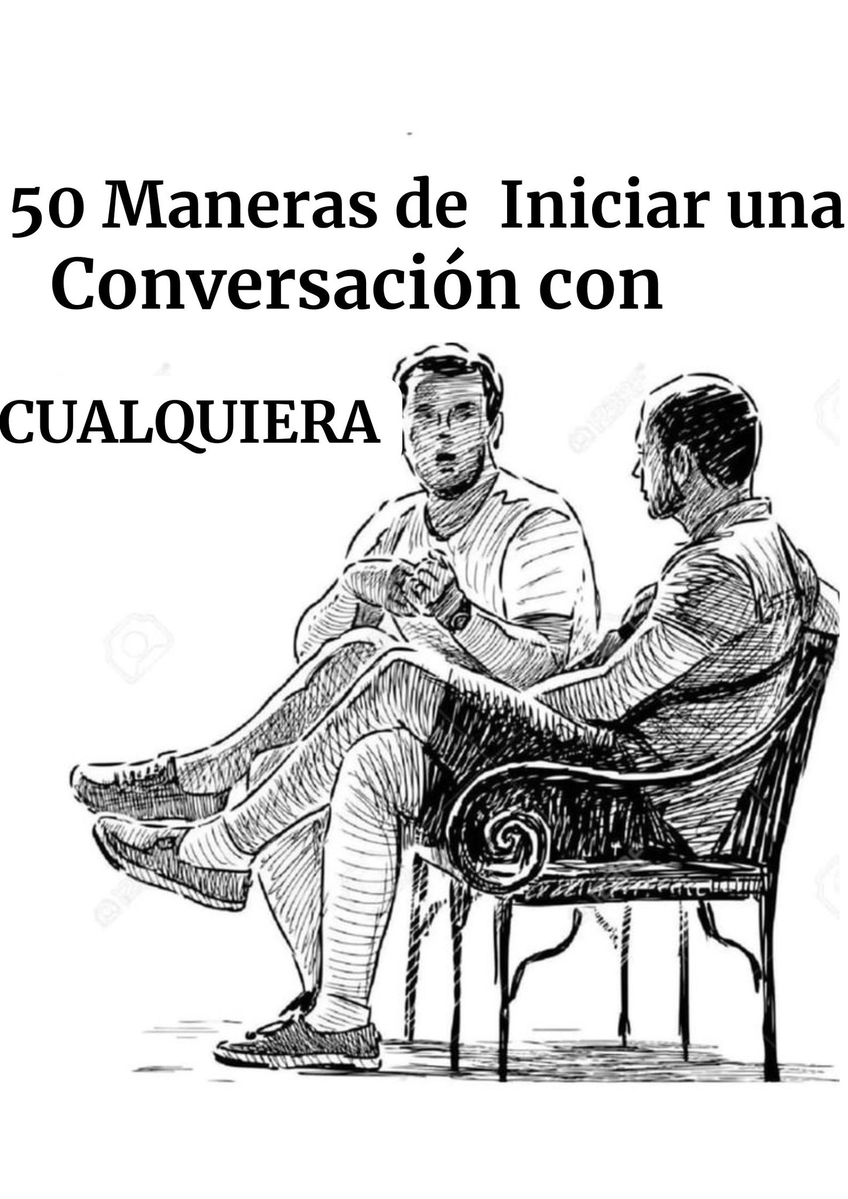 50 maneras de iniciar una conversación con CUALQUIERA...

- Hilo -