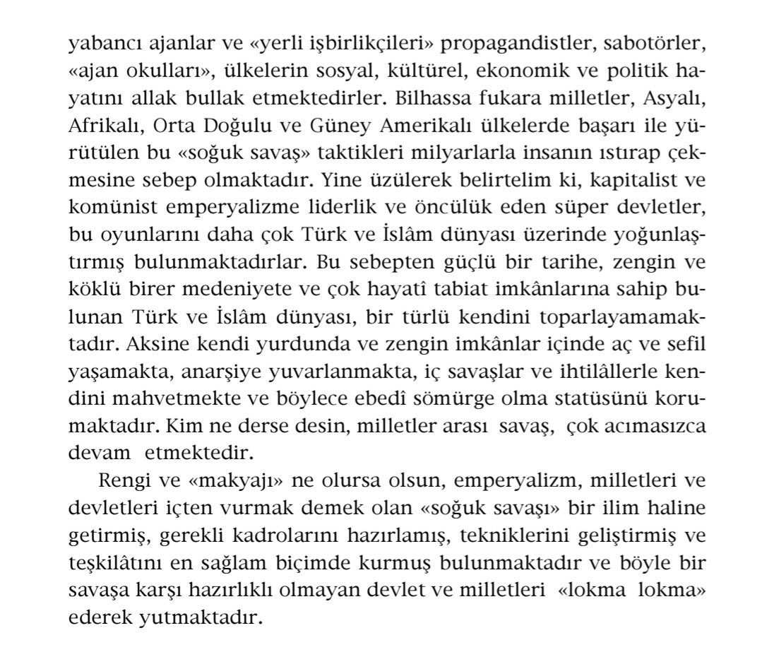 “Süper devletlere veya onlara paravan olan peyk devletlere ait istihbarat örgütleri, yabancı ajanlar ve yerli işbirlikçileri, propagandistler, sabotörler, ajan okulları, ülkelerin sosyal, kültürel, ekonomik ve politik hayatını allak bullak etmektedirler.”

Seyyid Ahmet Arvasi