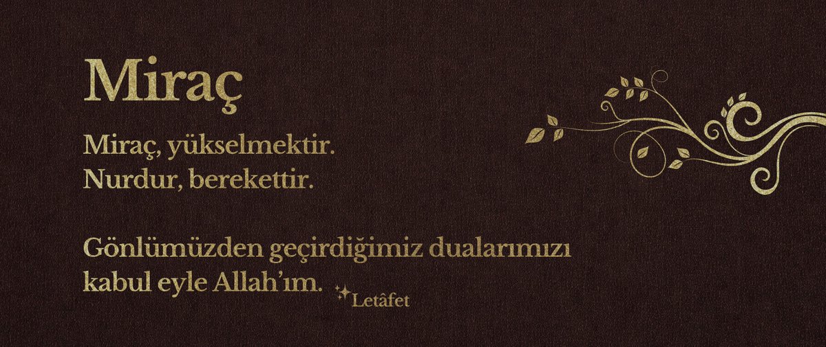 —Miraç, yükselmektir, nurdur, berekettir.
