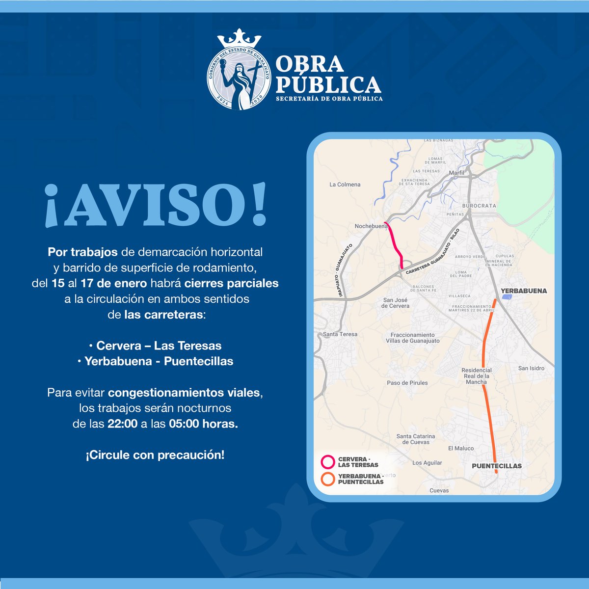 🚧 ¡Aviso vial! 🚧

Del 15 al 17 de enero, en Guanajuato capital habrá cierres parciales a la circulación en las carreteras: Cervera – Las Teresas y Yerbabuena – Puentecillas.

Se realizarán de las 22:00 hrs a las 05:00 hrs.