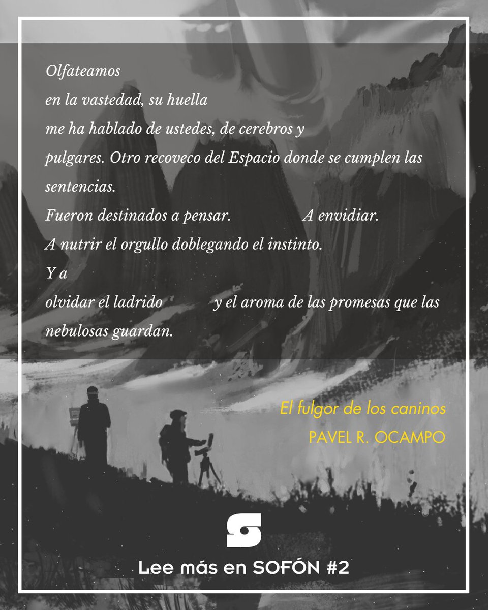 En Sofón #2 encontrarán el poema "El fulgor de los caninos", de Pavel R. Ocampo (<a href="/LsSiel/">Pavel R. Ocampo</a>), contado desde el punto de vista de un observador que mira el cielo desde el volcán Citlatépetl, un homenaje a Laika y a los perros que murieron por el sueño humano de explorar el espacio.