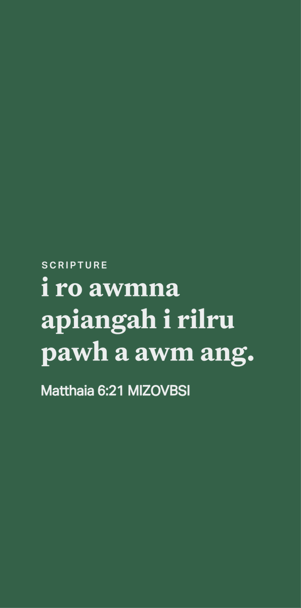 mizoscripture's tweet image. Matthaia 6:21
i ro awmna apiangah i rilru pawh a awm ang.