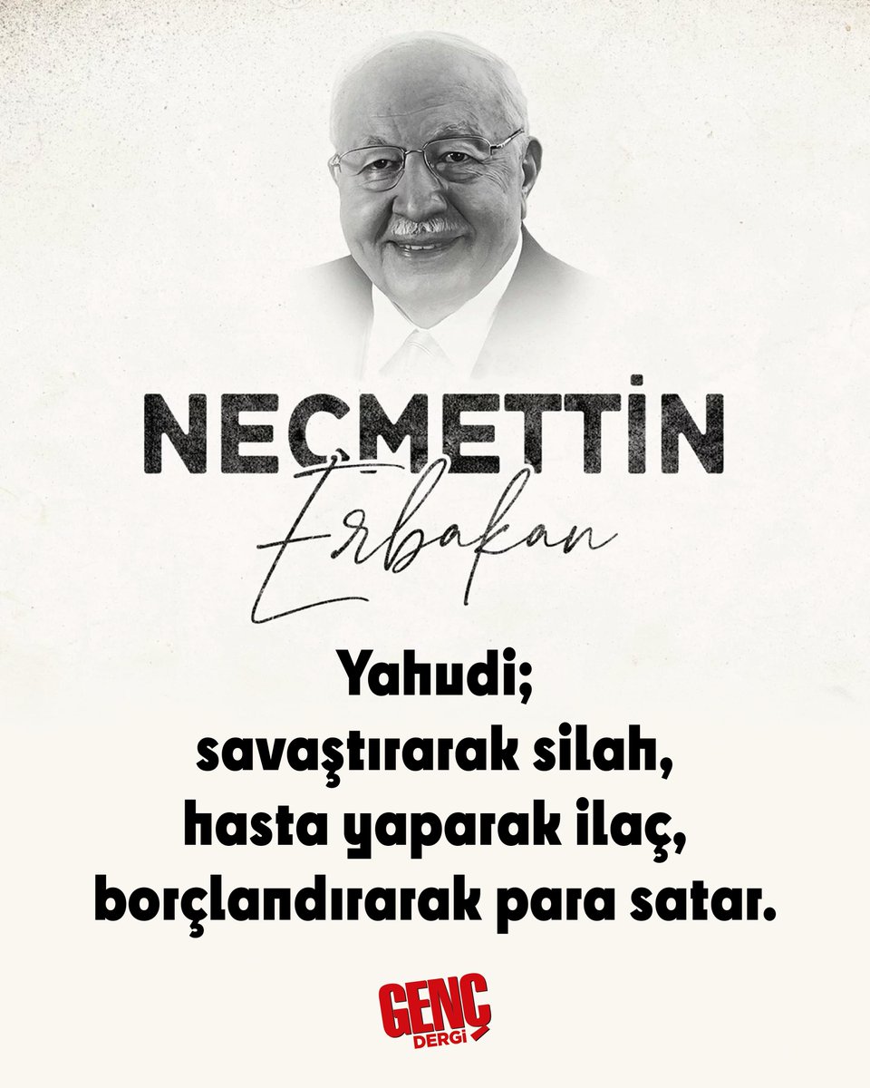 "Yahudi; savaştırarak silah, hasta yaparak ilaç, borçlandırarak para satar."

| Necmettin Erbakan