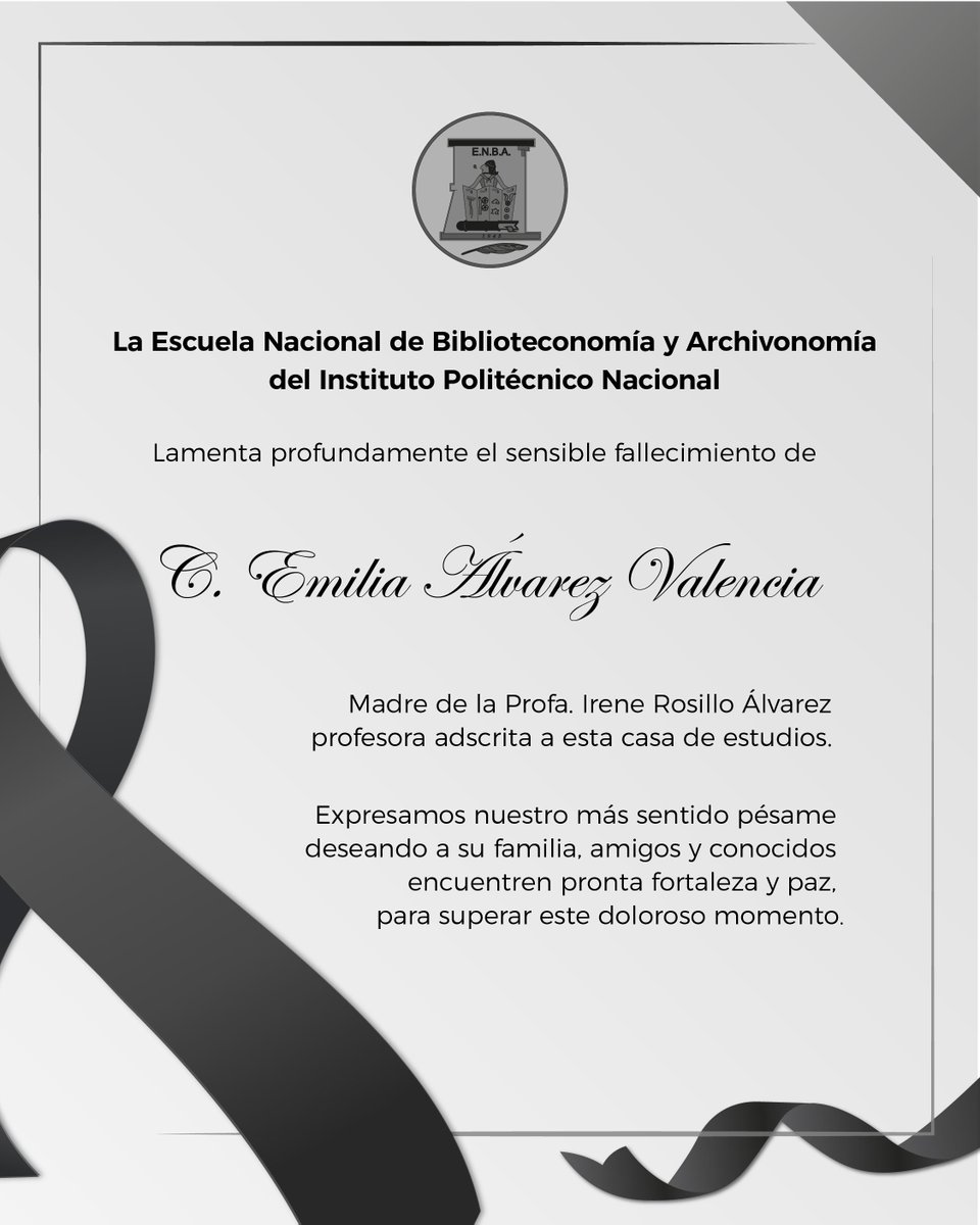 La Escuela Nacional de Biblioteconomía y Archivonomía del Instituto Politécnico Nacional, se une a la pena que embarga a la familia Rosillo Álvarez y les expresa su solidaridad y respeto en estos momentos.