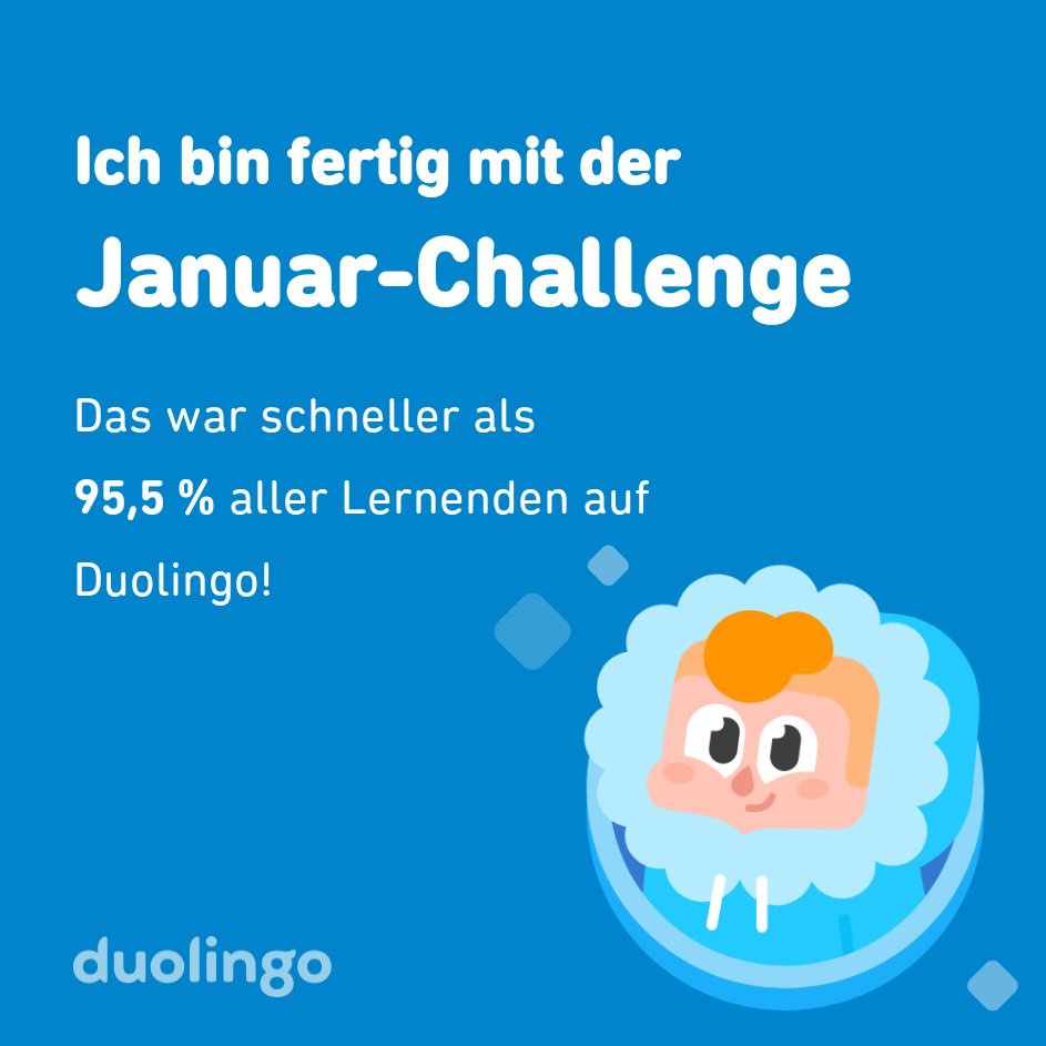 Ich habe die #Challenge vom #Januar schneller abgeschlossen als 95,5 % aller Lernenden auf #Duolingo!