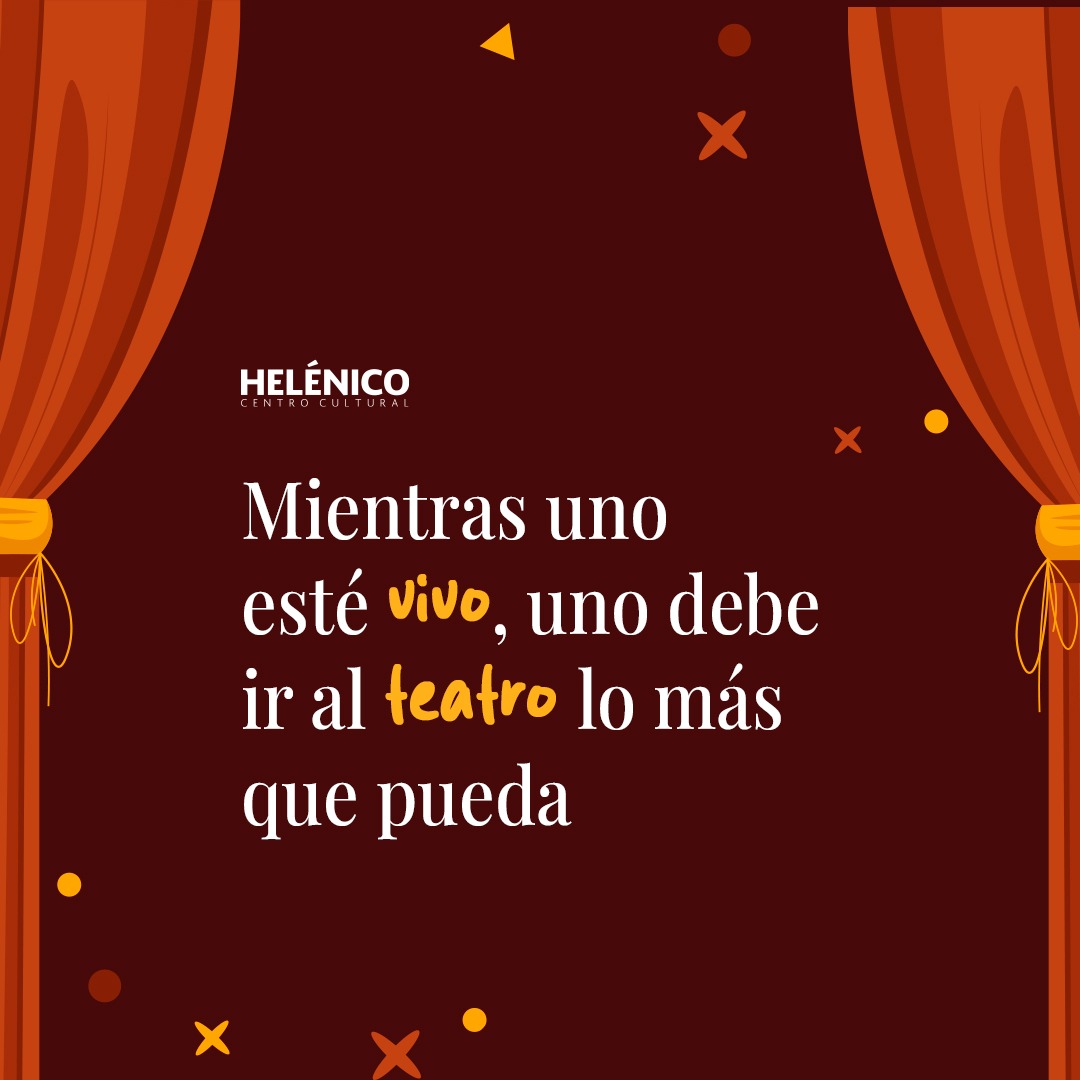 Helenico's tweet image. Mientras uno esté vivo, uno debe ir al teatro lo más que pueda. 🫰🏼🎭 

Estamos por iniciar temporadas en el Centro Cultural Helénico.