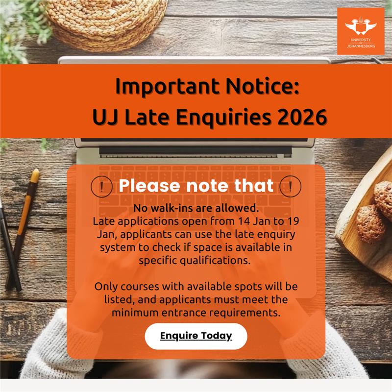 🔔 Late Application Enquiry Alert!

Looking to find out if UJ still has space in a specific qualification, or interested in switching to another course? Make use of our Late Application Enquiry System.

Applications open:14 January 2026 at 22:00
Applications close: 19 January