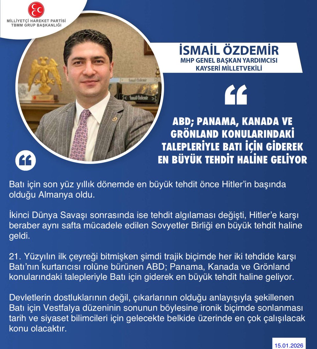 MHP Genel Başkan Yardımcısı ve Kayseri Milletvekilimiz İsmail Özdemir <a href="/ismailozdemirrr/">İsmail ÖZDEMİR 🇹🇷</a>: ABD; Panama, Kanada ve Grönland konularındaki talepleriyle Batı için giderek en büyük tehdit haline geliyor