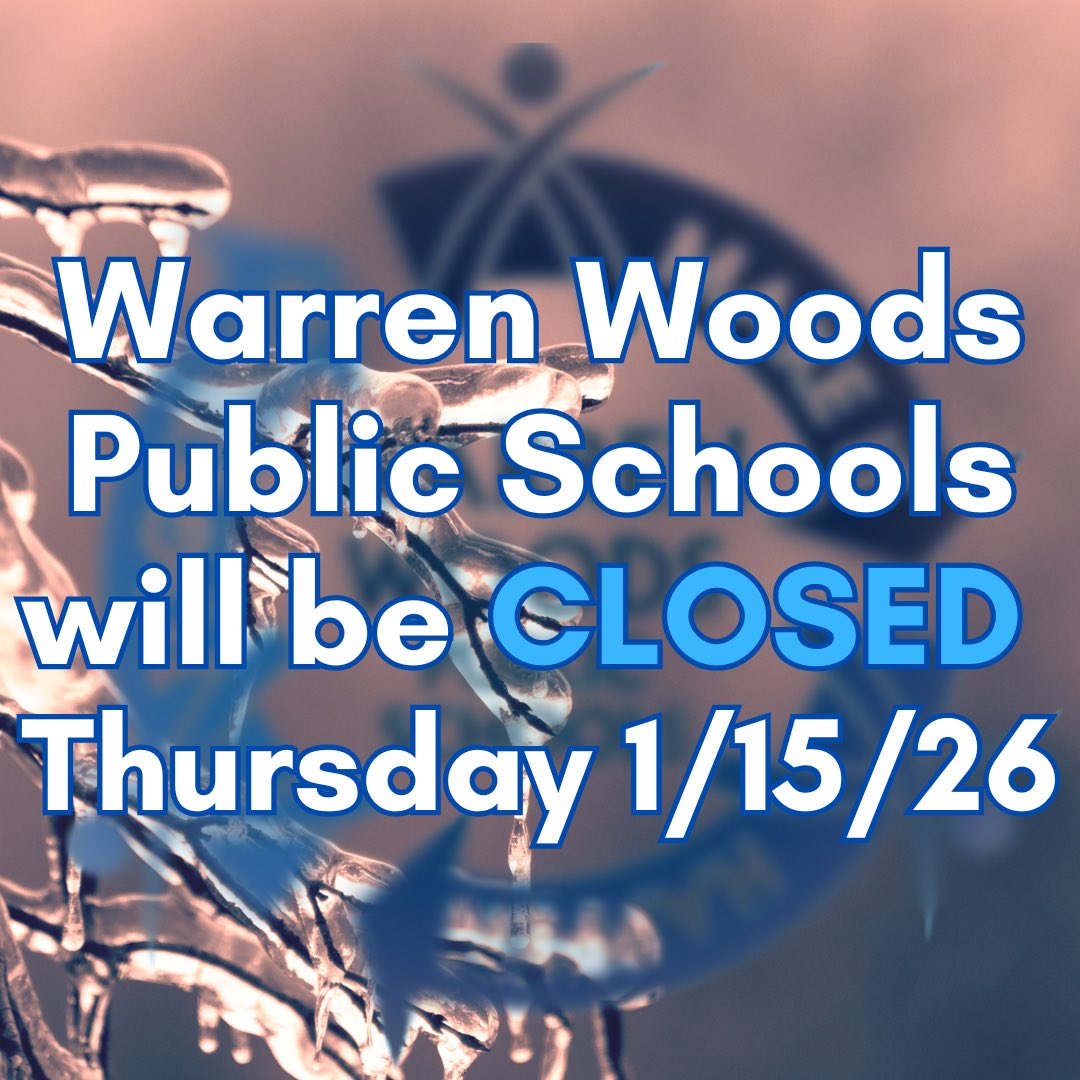 Warren Woods Public Schools will be closed Thursday, January 15, 2026 due to inclement weather. Decisions about high school athletics will be made by noon on Thursday.