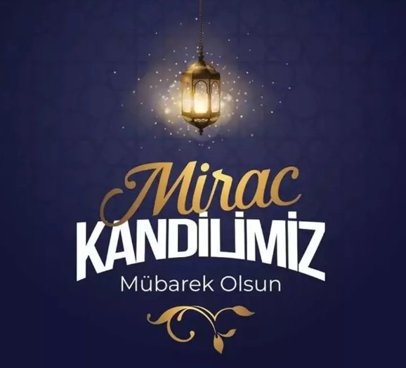 MİRAÇ KANDİLİMİZ MÜBAREK OLSUN...