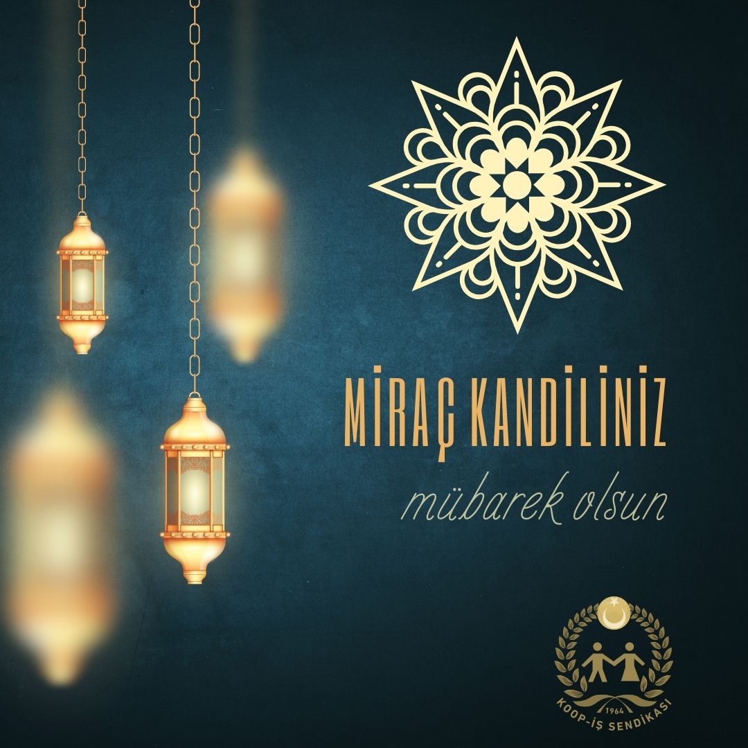 Miraç Kandili’nin; ülkemize ve milletimize sağlık, huzur ve bereket getirmesini; birlik ve kardeşliğimizi güçlendirmesini, dayanışma duygularımızı büyütmesini temenni ediyor; dualarımızın kabul olmasını Yüce Allah’tan niyaz ediyorum.

Tüm üyelerimizin ve ailelerinin, emekçi