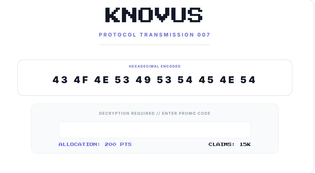 Knovusofficial's tweet image. /PROTOCOL TRANSMISSION 007

Hexadecimal data packet intercepted. Decryption required to authorize resource grant.

Sequence: 43 4F 4E 53 49 53 54 45 4E 54

Allocation: 200 Points // 15k Claims

Directive: Translate to text. Input the word in the Promo Section.