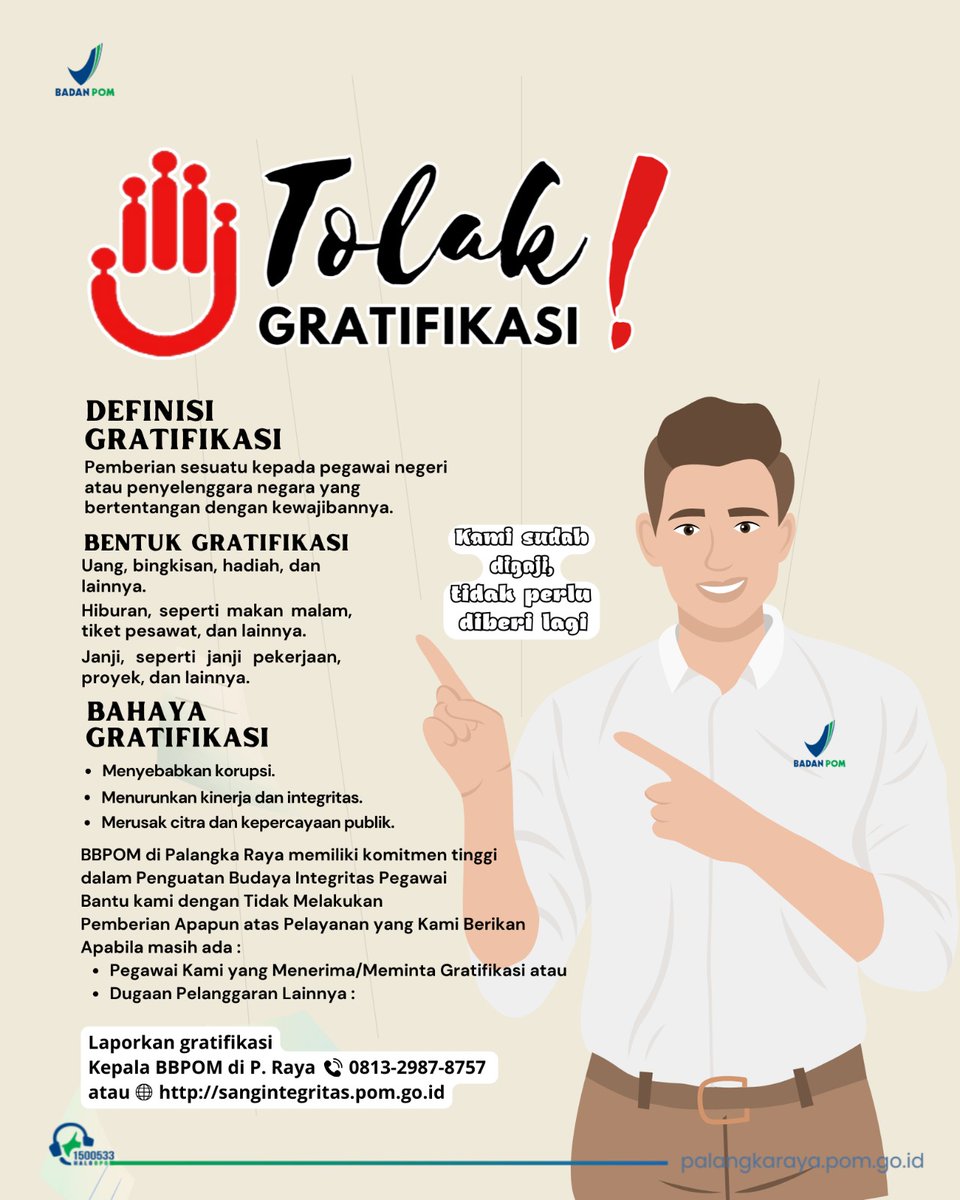 STOP GRATIFIKASI 🚫
Jika anda menemukan adanya penyalahgunaan wewenang maupun praktik gratifikasi di lingkungan BBPOM di Palangka Raya
Laporkan gratifikasi melalui
📞 Kepala BBPOM di Palangka Raya (081329878757)
🔗 Atau melalui
sangintegritas.pom.go.id
#BPOMRI
#BBPOMdiPalangkaRaya