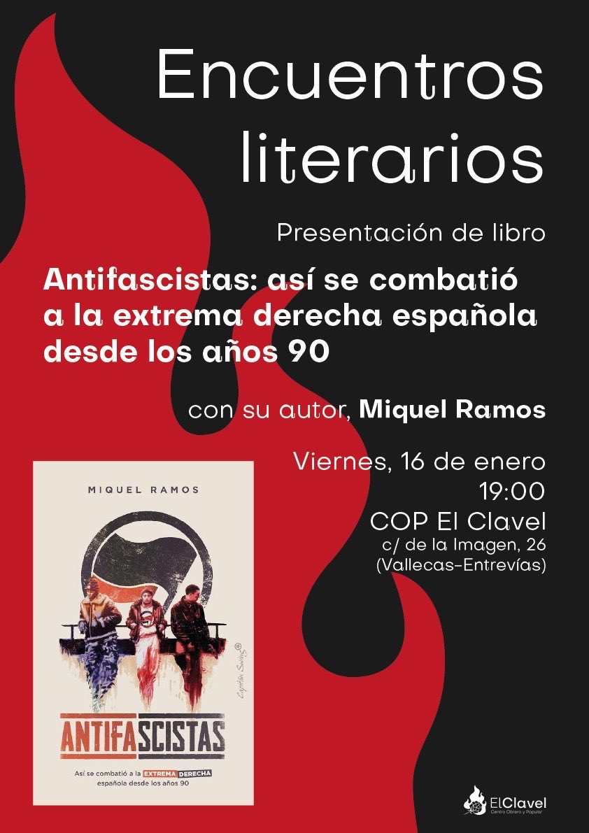 💥 VALLEKAS 

Presentación del libro 'ANTIFASCISTAS: Así se combatió a la extrema derecha española desde los años 90'.

4 ediciones agotadas. Publicado también en catalán y en alemán, y con la traducción al inglés en marcha.

Viernes 16 enero. 19hs
<a href="/ElClavel_COP/">El Clavel. Centro Obrero y Popular.</a>