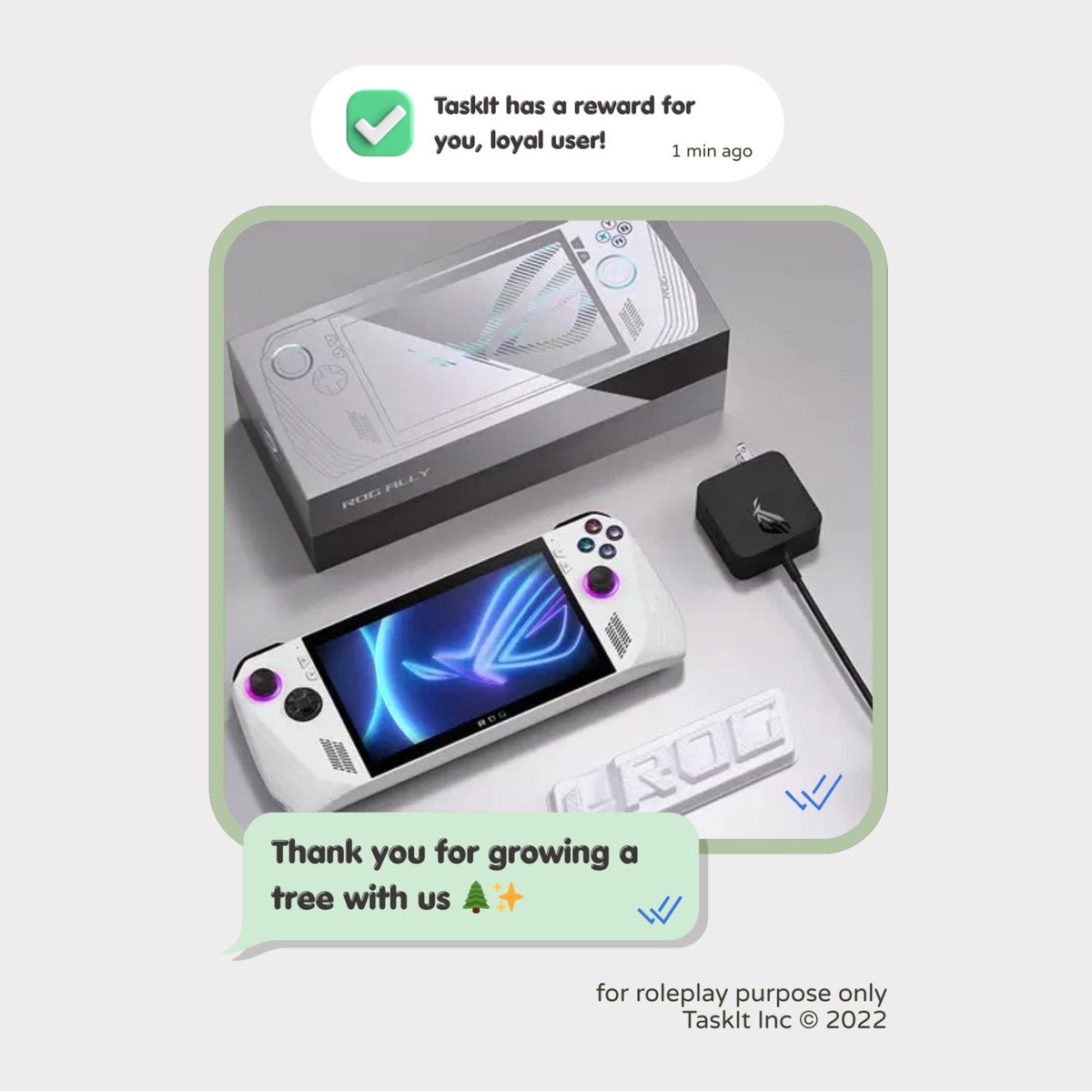 ᅠᅠ
Dear, <a href="/ilprimofiglio/">𝐀𝐧𝐝𝐫𝐞𝐭𝐭𝐚-𝐃𝐞𝐫𝐛𝐲, Albert</a> 

Congratulations, you've collected 5 stamps of VIP TaskIt loyalty card and received Smart Device : 𝗔𝗦𝗨𝗦 𝗥𝗢𝗚 𝗔𝗹𝗹𝘆. Thank you for trusting our service! (⁠｡⁠•̀⁠ᴗ⁠-⁠)⁠✧

✅ TaskIt Inc.
ᅠᅠ