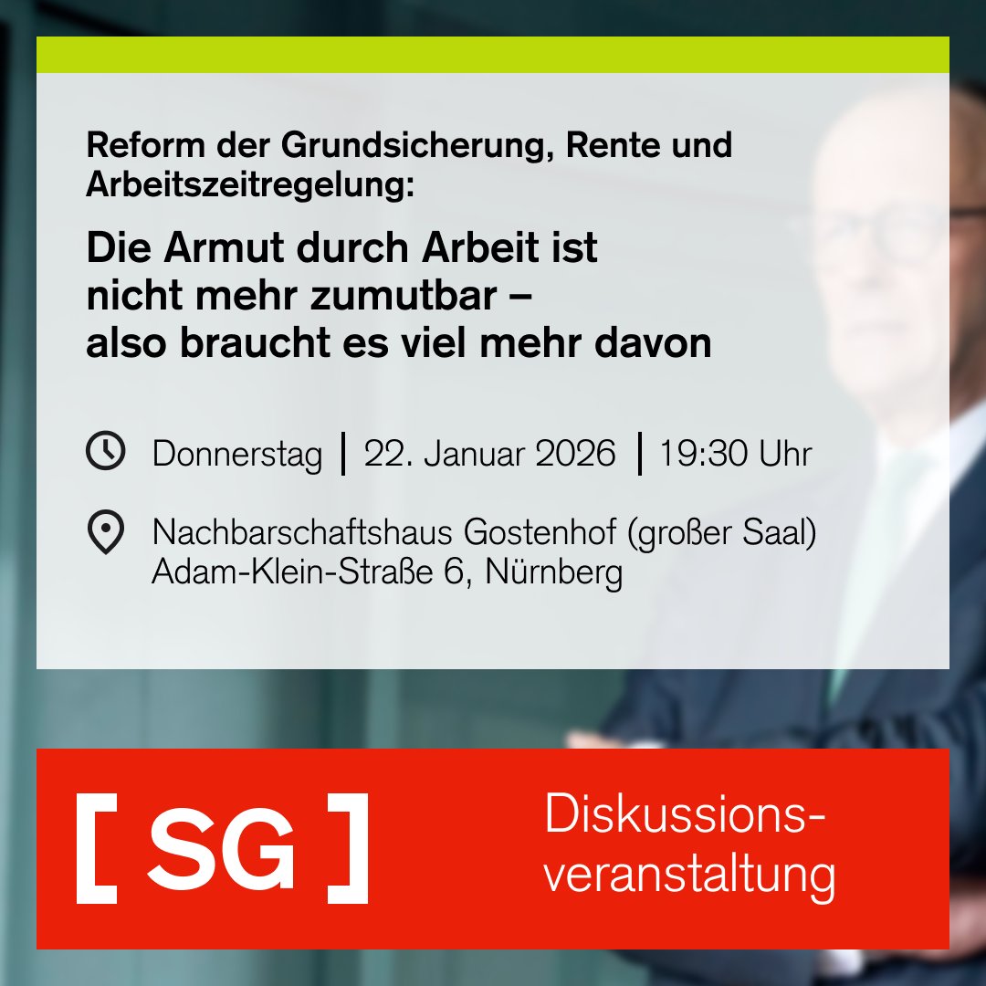 Reform der Grundsicherung, Rente und Arbeitszeitregelung:
Die Armut durch Arbeit ist nicht mehr zumutbar – also braucht es viel mehr davon

Diskussionsveranstaltung

Zeit: Donnerstag | 22. Januar 2026 | 19:30 Uhr
Ort: Nachbarschaftshaus Gostenhof (großer Saal) |