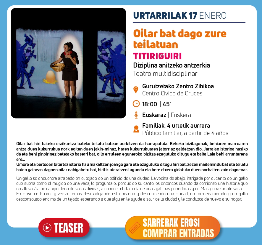 📢Gogoratu! LARUNBATEAN!
👉 #ArteEszenikoenPrograma 
👉"Oilar bat dago zure teilatuan", Titiriguiri
📅 urtarrilak 17
⏰18:00etan
📌 Gurutzetako z.z.
👉 4 urtetik gora
👉 Sarrerak erosteko: barakaldokultura.vivetix.com/es
#BarakaldoEuskaraz, #FamiliakEuskaraz, #AisialdiaEuskaraz