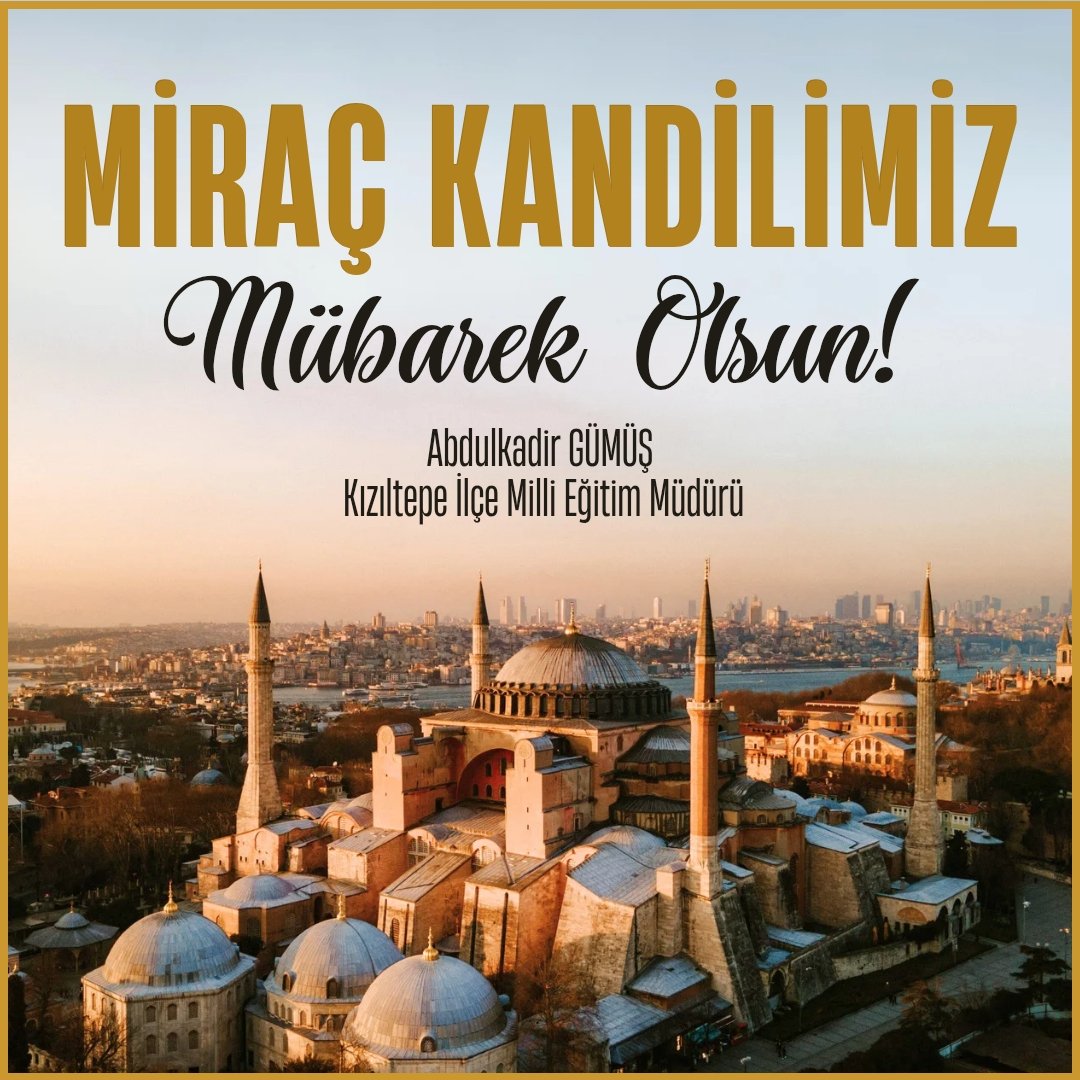 Miraç Kandili’nin; başta eğitim camiamız olmak üzere milletimize sağlık, huzur ve hayırlar getirmesini temenni ediyorum. Bu mübarek gecenin birlik ve beraberliğimizi güçlendirmesini diliyorum.

Abdulkadir GÜMÜŞ 
İlçe Millî Eğitim Müdürü