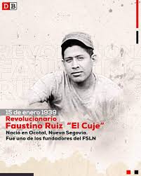 💥15 Enero 1939
Nació en Ocotal, Nueva Segovia, el revolucionario Faustino Ruiz, “El Cuje”, uno de los fundadores del Frente Sandinista de Liberación Nacional (FSLN) y miembro de la gesta guerrillera del Chaparral y Raití y Bocay

<a href="/FloryCantoX/">Flor y Canto 🇳🇮</a>

#Nicaragua
#UnidosEnVictorias