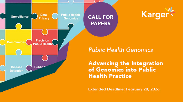 ResearchKarger's tweet image. 📢 Call for Papers in #PublicHealthGenomics for "Advancing the Integration of Genomics into Public Health Practice"

📅 Extended Deadline: February 28, 2026
🔬 Contribute your research to our article collection
🔗 ow.ly/GtS150XWySS
@KargerPublisher