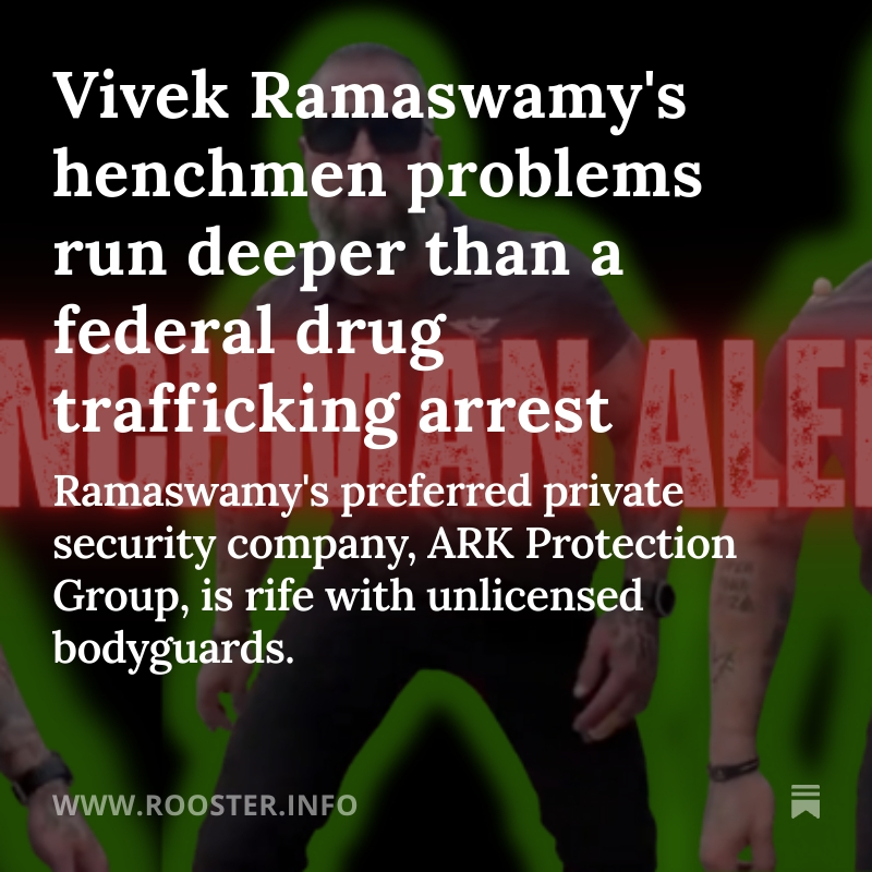rooster_ohio's tweet image. Today's Rooster: Vivek Ramaswamy's preferred security company, ARK Protection Group, is little more than a fleet of unlicensed yokels that are likely being paid under the table.

rooster.info/p/vivek-ramasw…