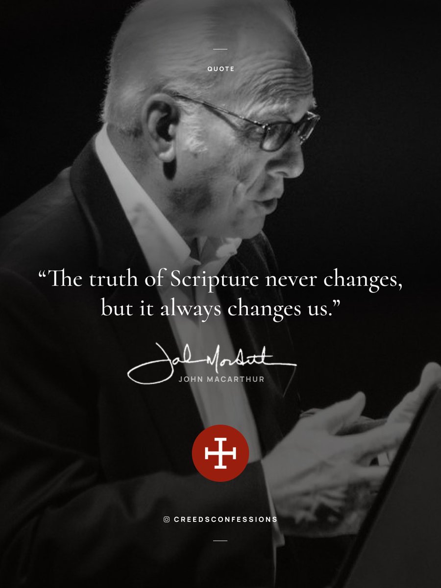 CreedConfession's tweet photo. “The truth of Scripture never changes, but it always changes us.” - John MacArthur https://t.co/qJxKZ1WUjR