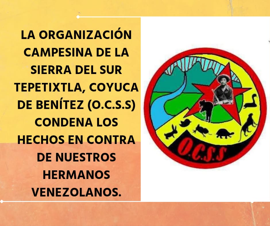 La organización campesina de la sierra del sur Tepetixtla, Coyuca de Benítez (O.C.S.S) condena los hechos en contra de nuestros hermanos venezolanos.

wp.me/p8qHTQ-34n