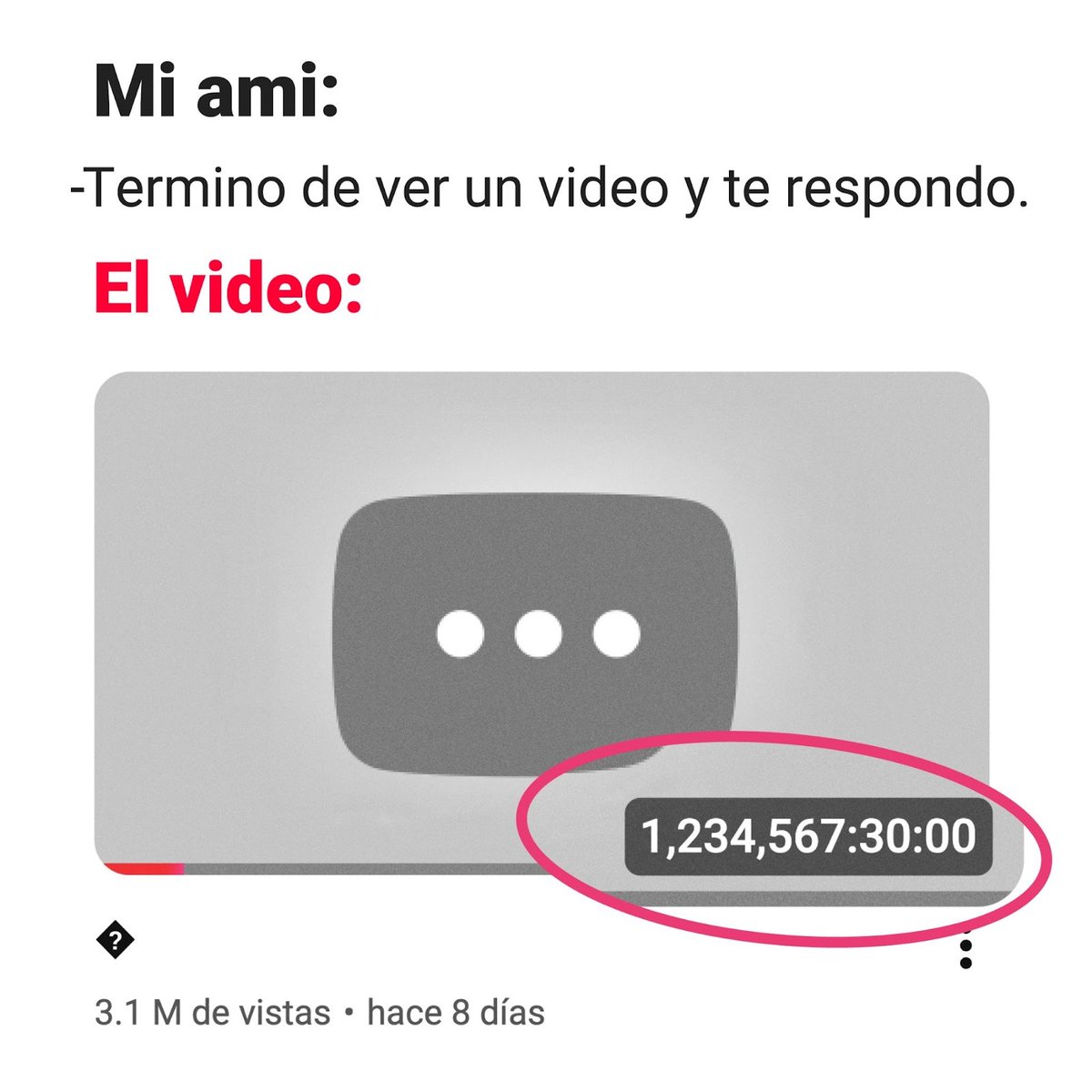 YouTubeLATAM's tweet image. Mándale esto a la persona que se demora una eternidad respondiendo 😩⏳

Y si no lo hace, seguro está viendo el video de 140 años de duración en YouTube 👀