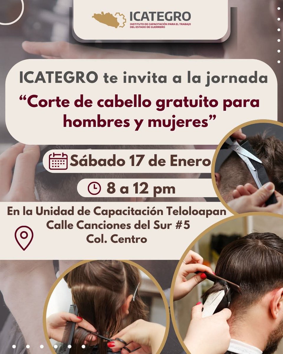 El Gobierno del Estado y el ICATEGRO invitan al público en general a la"Jornada Gratuita de Corte de cabello para hombres y mujeres " 
📆 El día Sábado 17 de Enero
🕘 Hora: 8:00 am a 12:00 pm
📍Lugar: Unidad de Capacitación Teloloapan, calle Cancioneros del sur #5 Col. Centro.