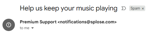 Logic and reasoning prevails when you get the time to take it slow, which is when YOU give it to you.

This is the same for a lot of things, including phishing emails. Didn't fall for this because the email doesn't apply, lol.

(The logo in the email was apparently Spotify)