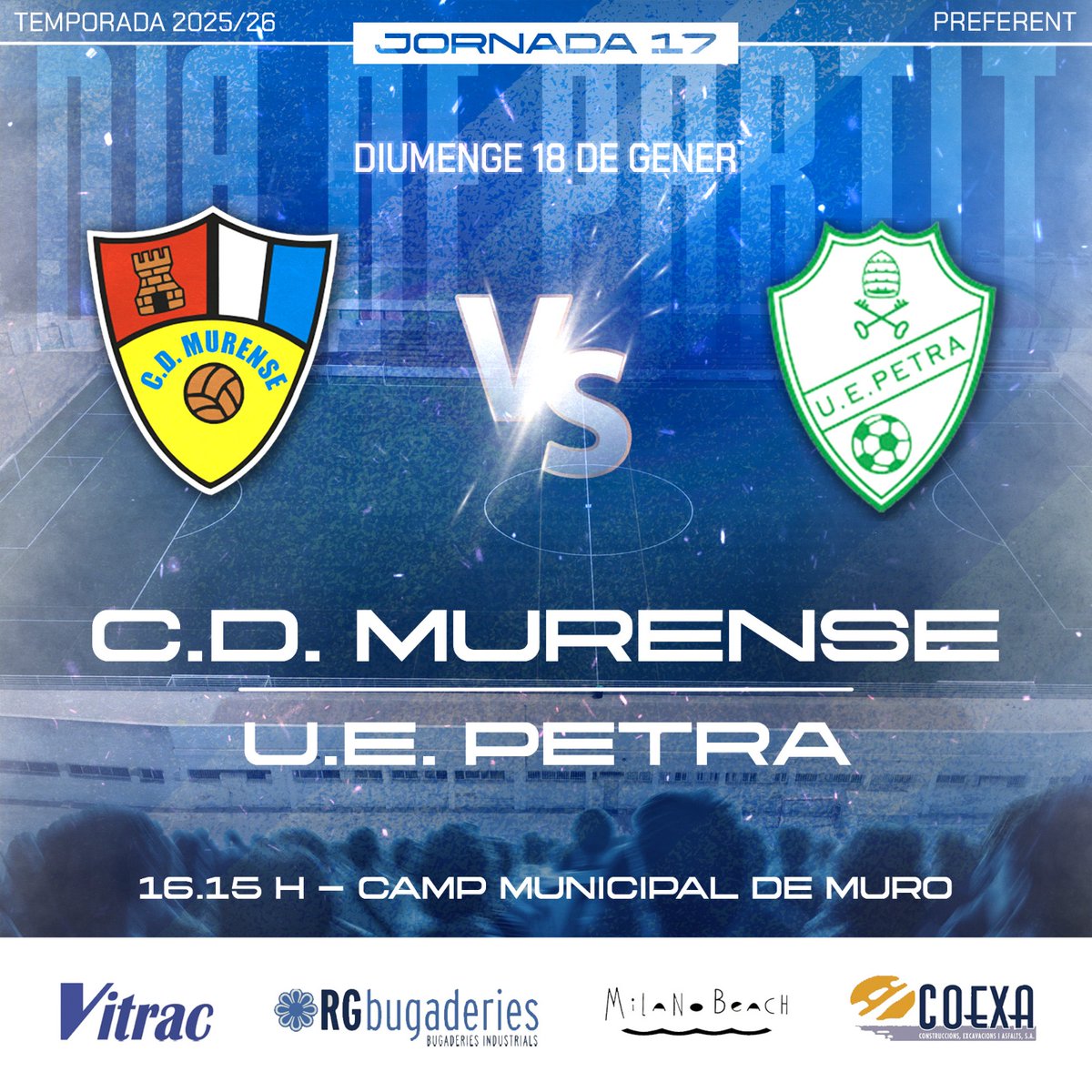 Jornada 17 · Preferent
🕔 16:15 h
🏟 Camp Municipal de Muro
🆚 U.E. Petra
#cdmurense 🔵⚪️ <a href="/ue_petra/">UEPetra</a> 
.
Espònsors: Vitrac, COEXA, RG bugaderies i Milano Beach