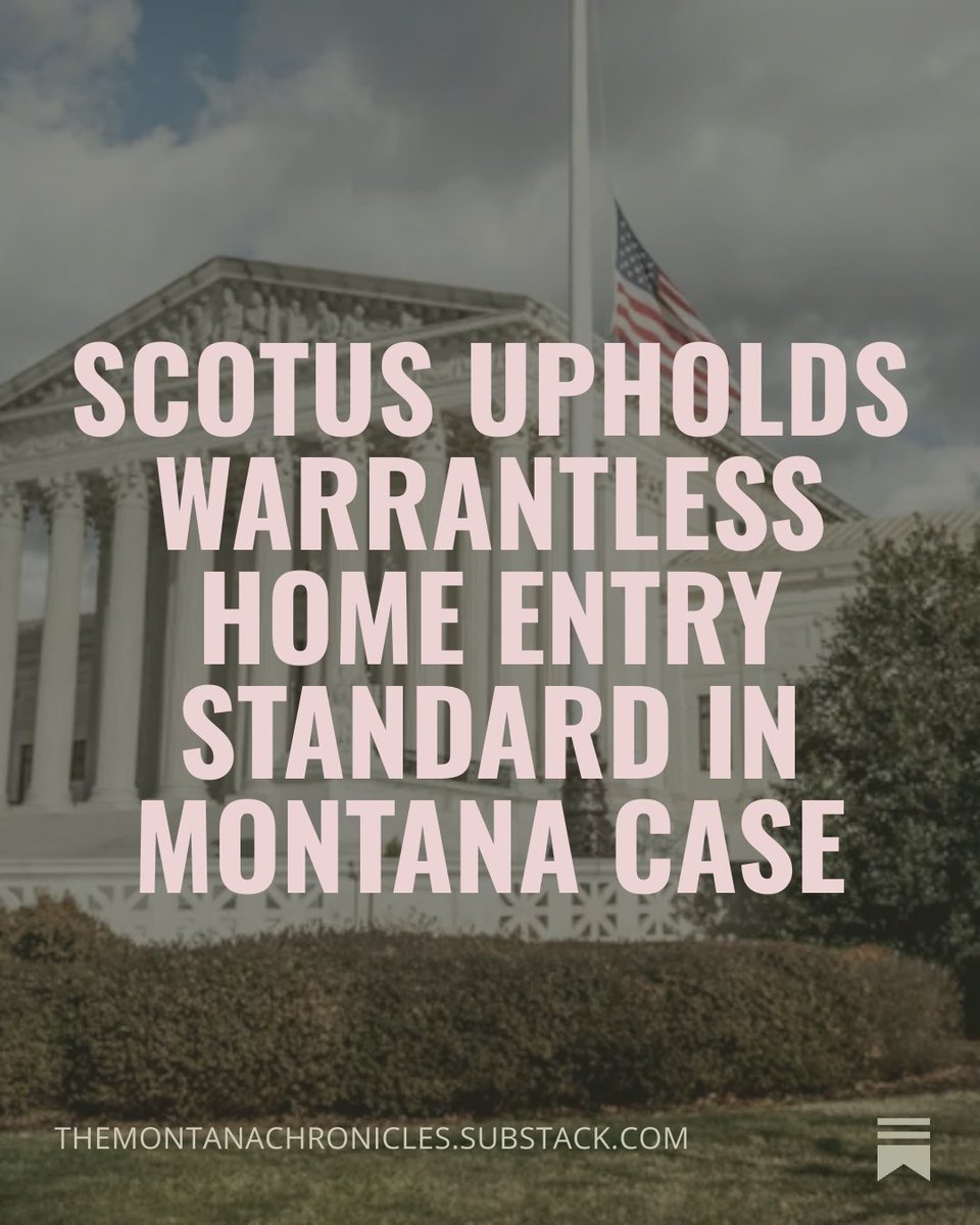 The Supreme Court unanimously ruled that law enforcement may enter someone’s home without a warrant if they have an “objectively reasonable basis” that a person inside is hurt or facing imminent injury.

Full story: 

themontanachronicles.substack.com/p/scotus-uphol…

#mtnews #mtpol #montana #scotus