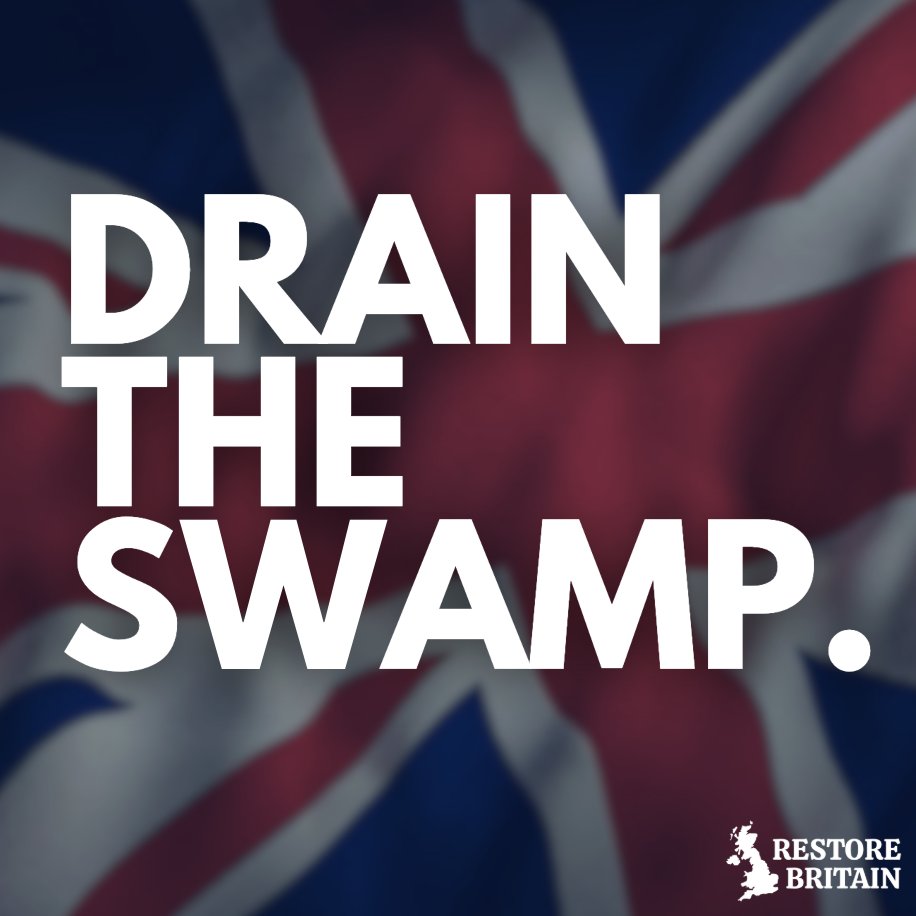 Drain the swamp.

Join Restore Britain.

restorebritain.org.uk/join_us